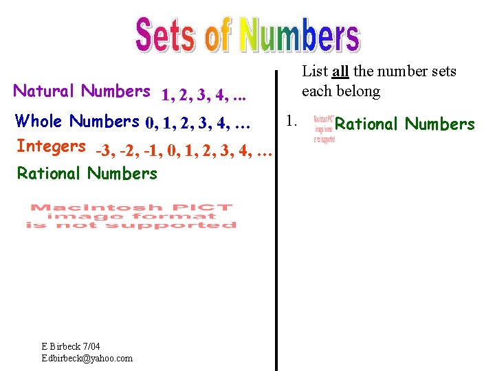 Natural Numbers 1, 2, 3, 4, . . . 1. Whole Numbers 0, 1,