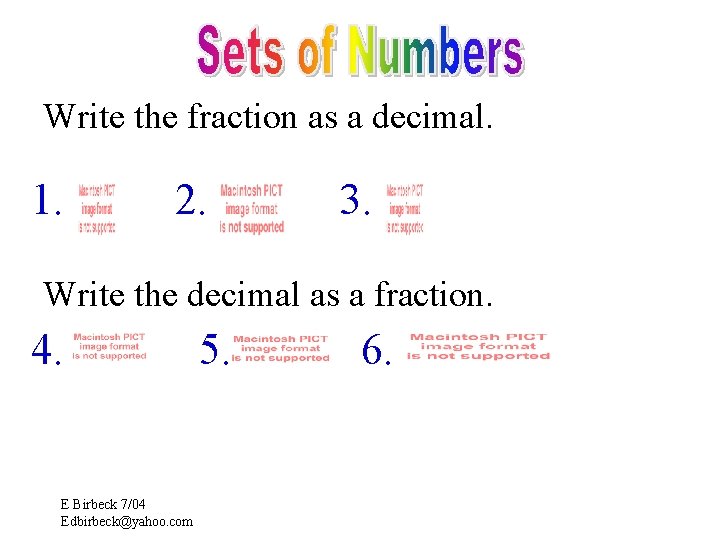 Write the fraction as a decimal. 1. 2. 3. Write the decimal as a