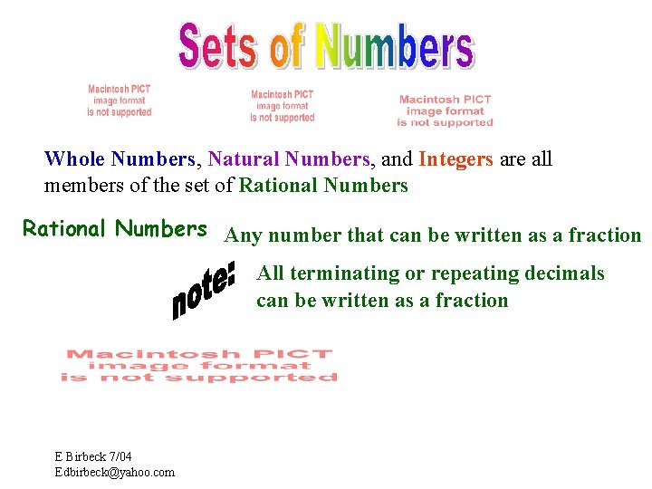 Whole Numbers, Natural Numbers, and Integers are all members of the set of Rational