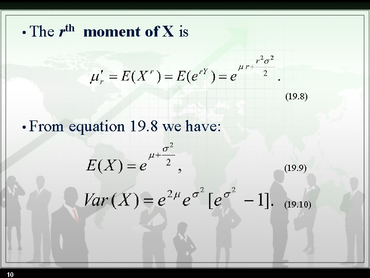  • The rth moment of X is (19. 8) • From equation 19.