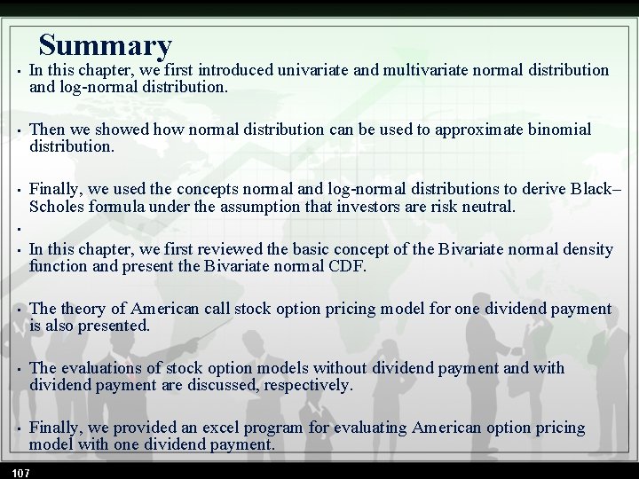 Summary • In this chapter, we first introduced univariate and multivariate normal distribution and