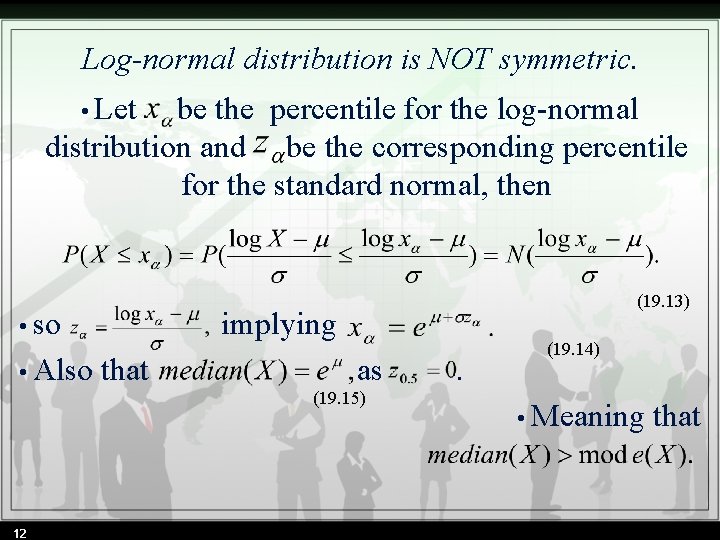 Log-normal distribution is NOT symmetric. • Let be the percentile for the log-normal distribution