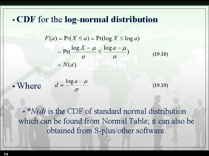  • CDF for the log-normal distribution (19. 18) • Where (19. 19) *N(d)