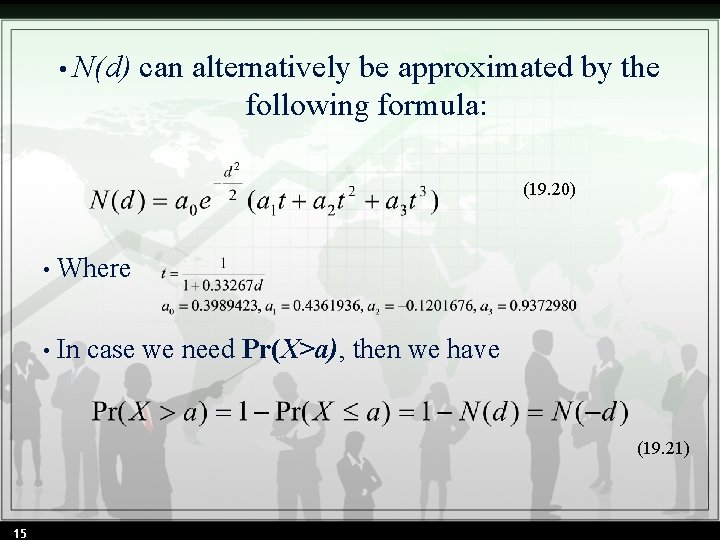  • N(d) can alternatively be approximated by the following formula: (19. 20) •