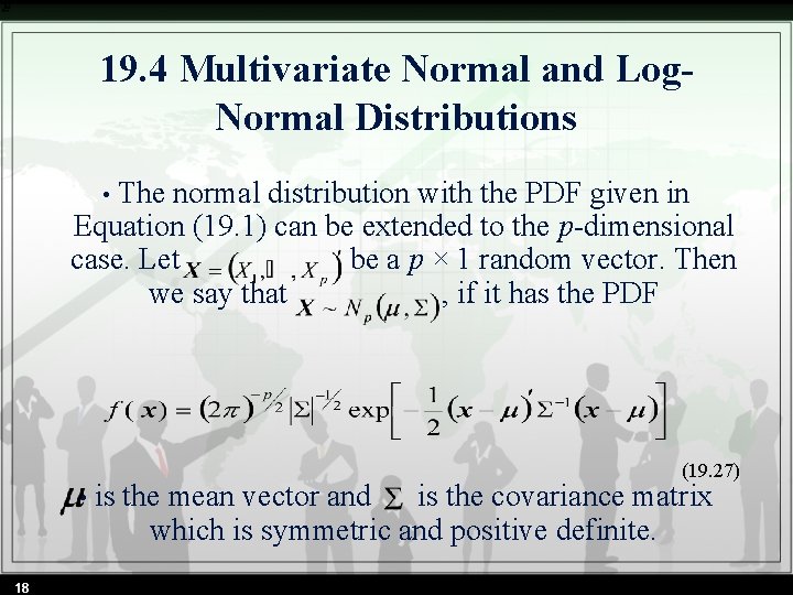 19. 4 Multivariate Normal and Log. Normal Distributions The normal distribution with the PDF