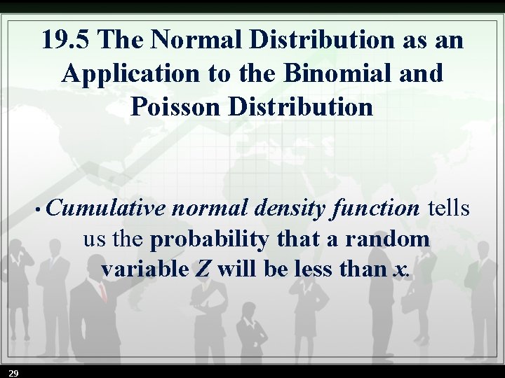 19. 5 The Normal Distribution as an Application to the Binomial and Poisson Distribution
