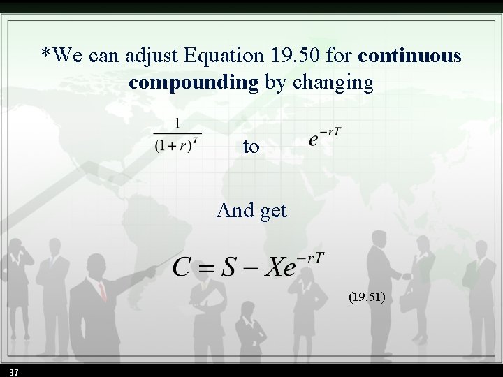 *We can adjust Equation 19. 50 for continuous compounding by changing to And get
