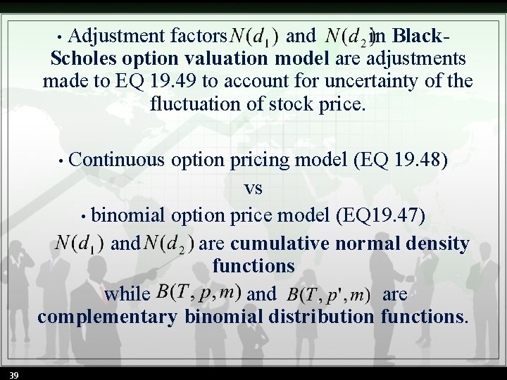  • Adjustment factors and in Black- Scholes option valuation model are adjustments made