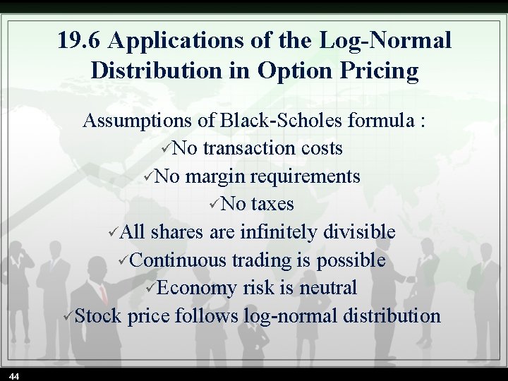 19. 6 Applications of the Log-Normal Distribution in Option Pricing Assumptions of Black-Scholes formula