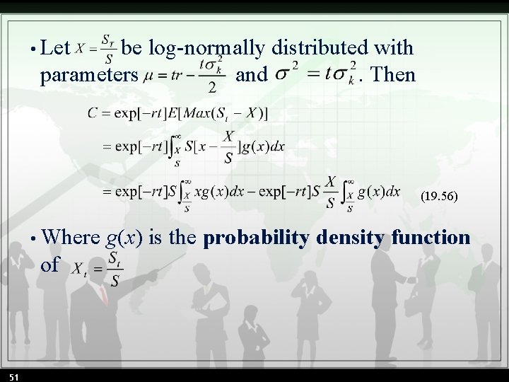  • Let be log-normally distributed with parameters and . Then (19. 56) •