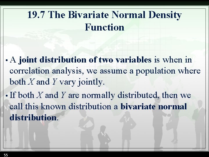 19. 7 The Bivariate Normal Density Function • A joint distribution of two variables