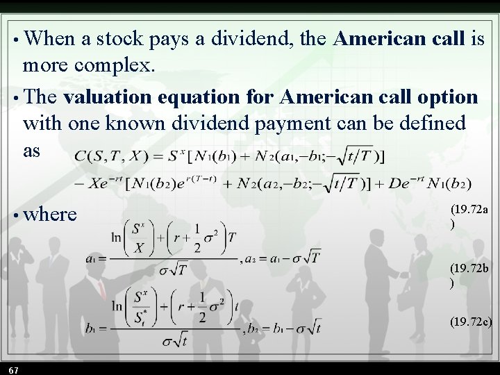  • When a stock pays a dividend, the American call is more complex.