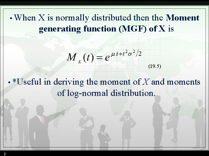  • When X is normally distributed then the Moment generating function (MGF) of