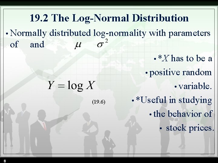 19. 2 The Log-Normal Distribution • Normally distributed log-normality with parameters of and •