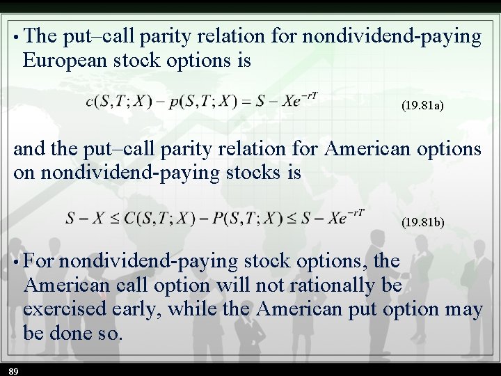  • The put–call parity relation for nondividend-paying European stock options is (19. 81