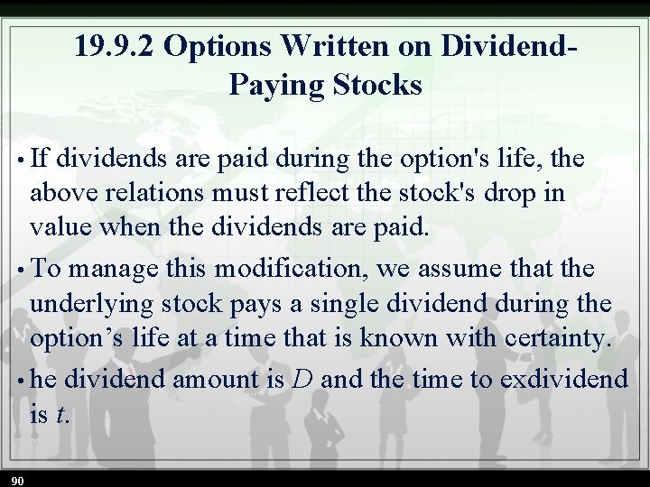 19. 9. 2 Options Written on Dividend. Paying Stocks • If dividends are paid