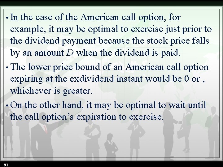  • In the case of the American call option, for example, it may