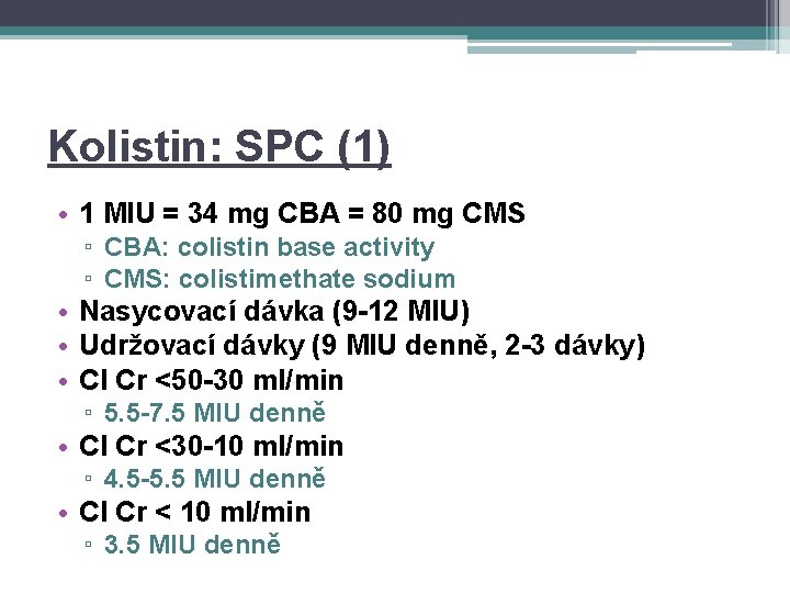 Kolistin: SPC (1) • 1 MIU = 34 mg CBA = 80 mg CMS
