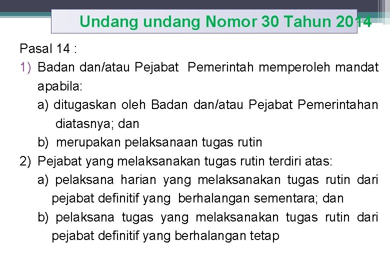 Undang undang Nomor 30 Tahun 2014 Pasal 14 : 1) Badan dan/atau Pejabat Pemerintah