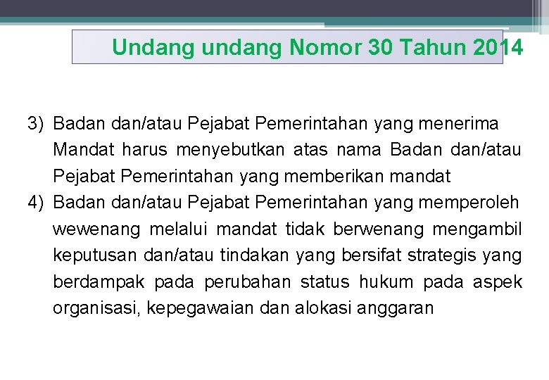 Undang undang Nomor 30 Tahun 2014 3) Badan dan/atau Pejabat Pemerintahan yang menerima Mandat
