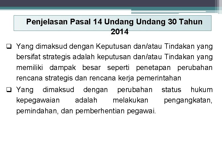 Penjelasan Pasal 14 Undang 30 Tahun 2014 q Yang dimaksud dengan Keputusan dan/atau Tindakan