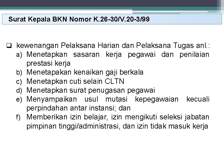 Surat Kepala BKN Nomor K. 26 -30/V. 20 -3/99 q kewenangan Pelaksana Harian dan