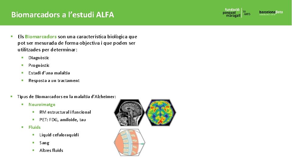 Biomarcadors a l’estudi ALFA § Els Biomarcadors son una característica biològica que pot ser