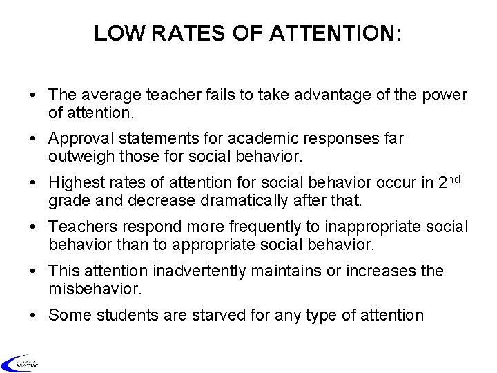 LOW RATES OF ATTENTION: • The average teacher fails to take advantage of the