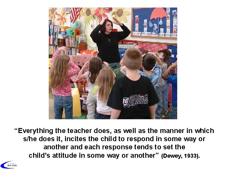 “Everything the teacher does, as well as the manner in which s/he does it,