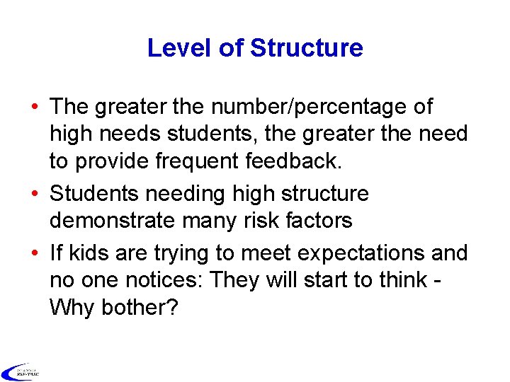 Level of Structure • The greater the number/percentage of high needs students, the greater