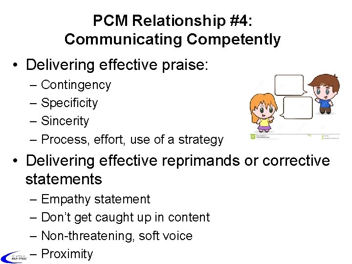 PCM Relationship #4: 41 Communicating Competently • Delivering effective praise: – Contingency – Specificity