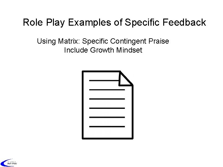 Role Play Examples of Specific Feedback Using Matrix: Specific Contingent Praise Include Growth Mindset