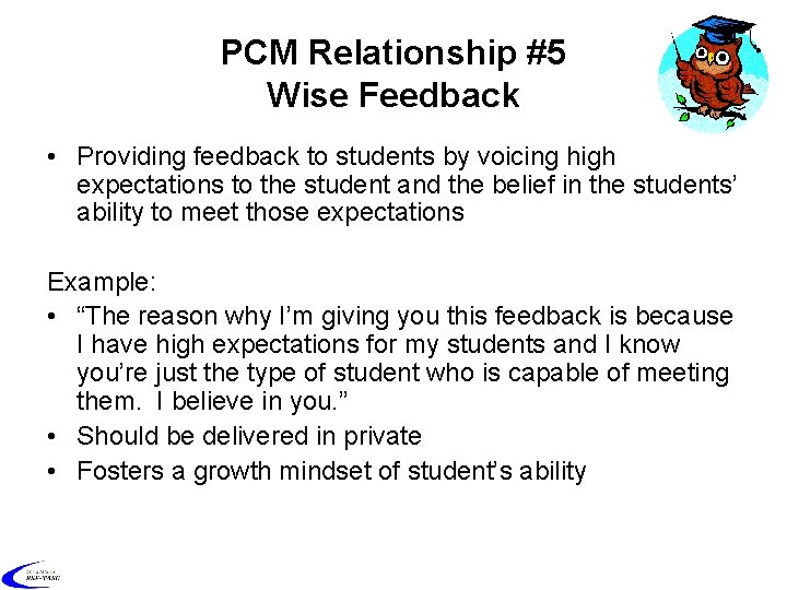 PCM Relationship #5 Wise Feedback • Providing feedback to students by voicing high expectations