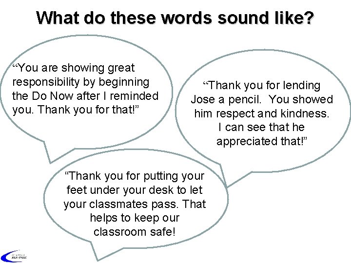 What do these words sound like? “You are showing great responsibility by beginning the