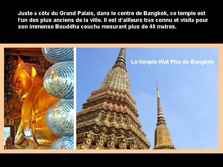 Juste à côté du Grand Palais, dans le centre de Bangkok, ce temple est