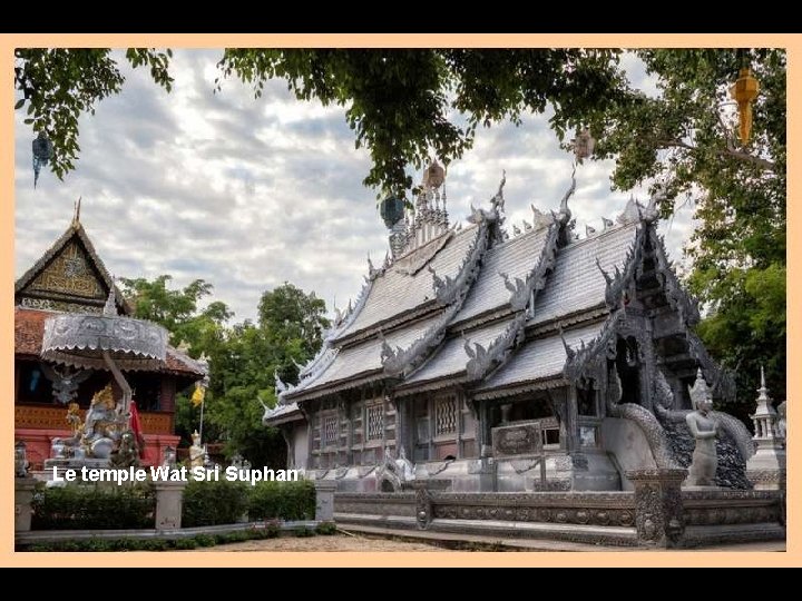 Le temple Wat Sri Suphan 