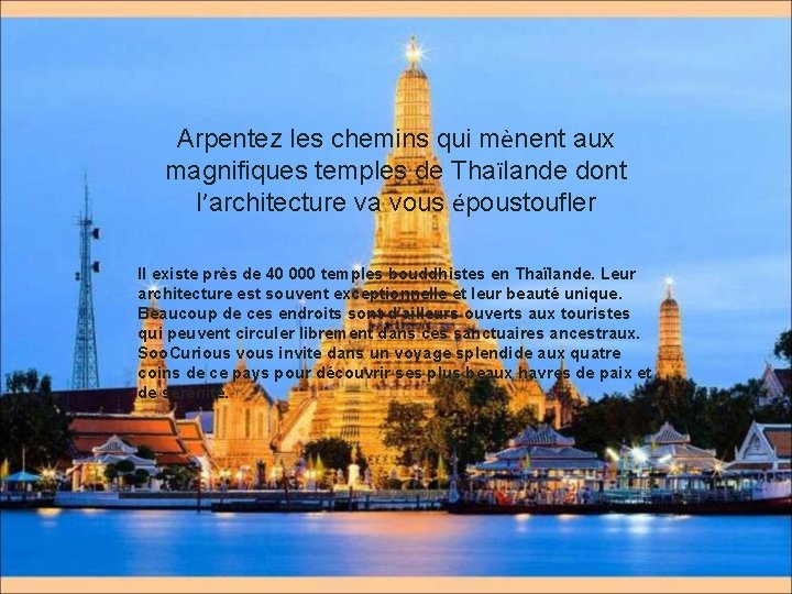 Arpentez les chemins qui mènent aux magnifiques temples de Thaïlande dont l’architecture va vous