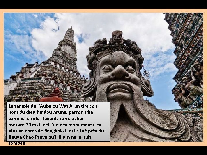 Le temple de l’Aube ou Wat Arun tire son nom du dieu hindou Aruna,