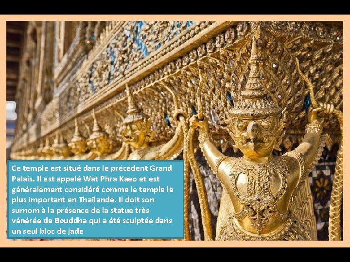 Ce temple est situé dans le précédent Grand Palais. Il est appelé Wat Phra