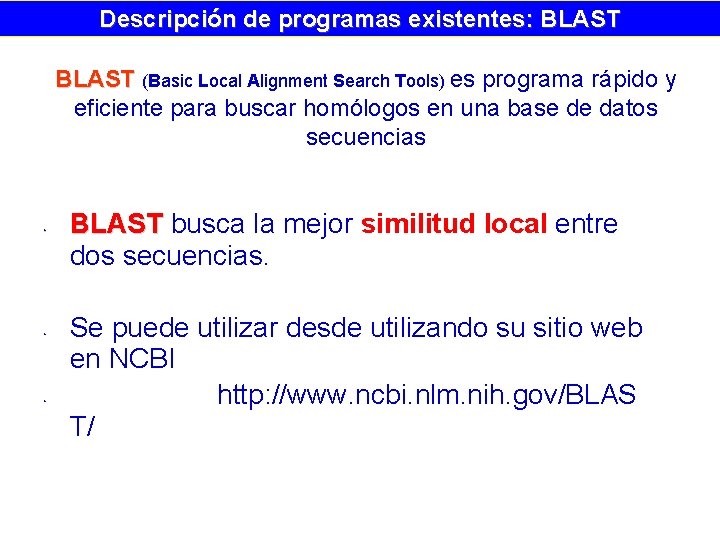 Descripción de programas existentes: BLAST (Basic Local Alignment Search Tools) es programa rápido y