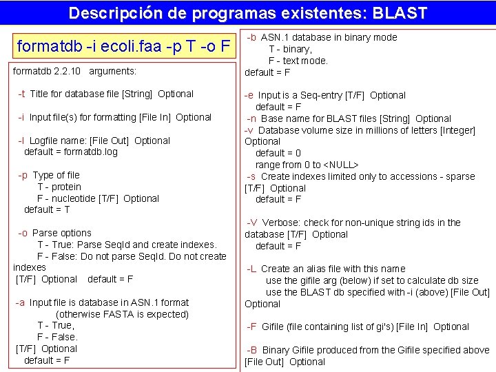 Descripción de programas existentes: BLAST formatdb -i ecoli. faa -p T -o F formatdb