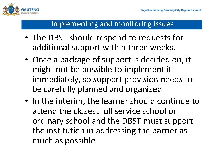 Implementing and monitoring issues • The DBST should respond to requests for additional support