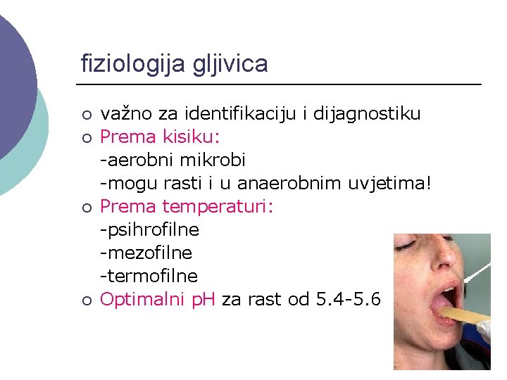 fiziologija gljivica ¡ ¡ važno za identifikaciju i dijagnostiku Prema kisiku: -aerobni mikrobi -mogu
