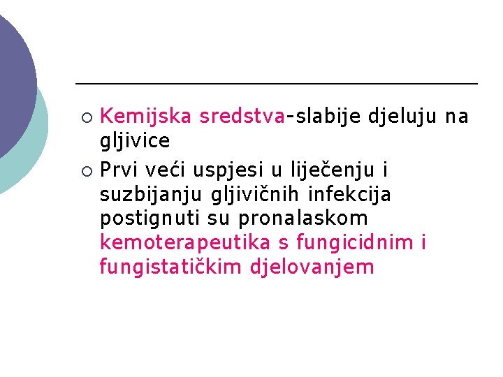 Kemijska sredstva-slabije djeluju na gljivice ¡ Prvi veći uspjesi u liječenju i suzbijanju gljivičnih