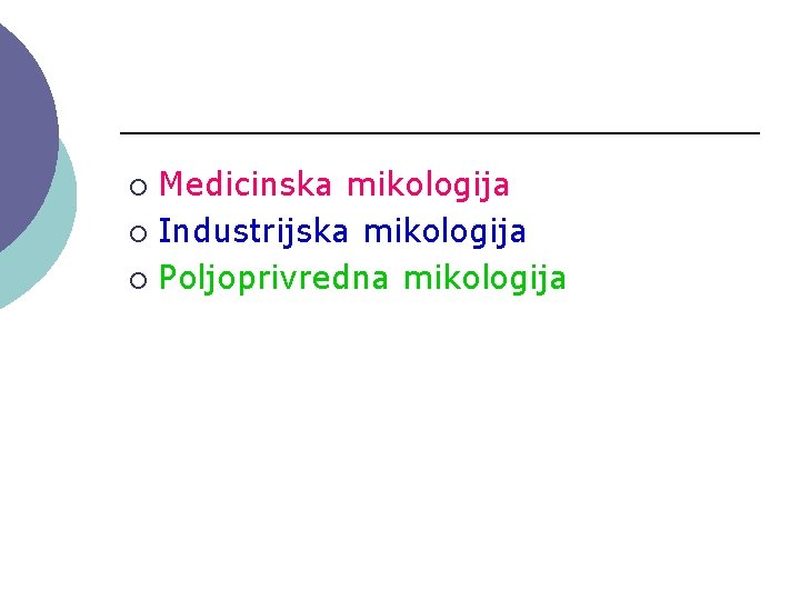 Medicinska mikologija ¡ Industrijska mikologija ¡ Poljoprivredna mikologija ¡ 