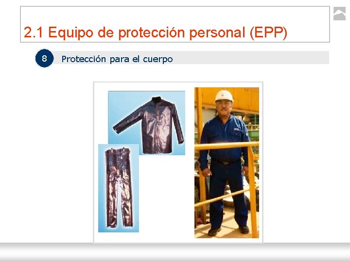 2. 1 Equipo de protección personal (EPP) 8 Protección para el cuerpo Seguridad Industrial