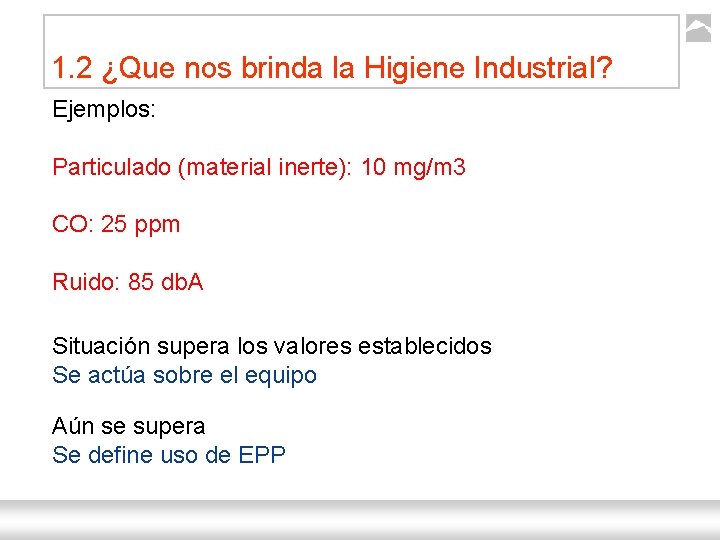 1. 2 ¿Que nos brinda la Higiene Industrial? Ejemplos: Particulado (material inerte): 10 mg/m