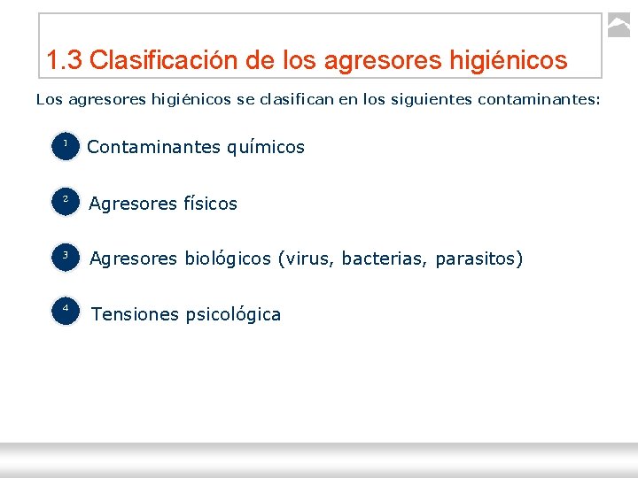 1. 3 Clasificación de los agresores higiénicos Los agresores higiénicos se clasifican en los