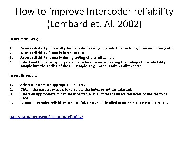 How to improve Intercoder reliability (Lombard et. Al. 2002) In Research Design: 1. 2.