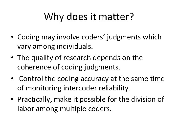 Why does it matter? • Coding may involve coders’ judgments which vary among individuals.